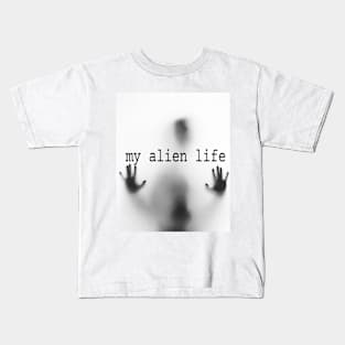 my alien life Kids T-Shirt